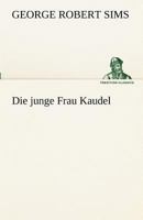 Die junge Frau Kaudel: Roman (German Edition) 3743731843 Book Cover