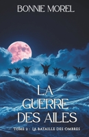 La Guerre des Ailes, tome 2: La Bataille des Ombres (French Edition) B0GW4QJ7BX Book Cover