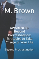 AWARENESS- Beyond Procrastination: Strategies to Take Charge of Your Life: Beyond Procrastination B0F9TL8MYZ Book Cover