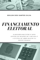 Financiamento Eleitoral: O Descompasso Entre O Novo Sistema de Doações de Campanha E a Cultura de Arrecadação Via Fontes Vedadas B08B386QDZ Book Cover