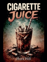 Cigarette Juice B0GYQKFJLD Book Cover