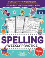 Spelling Weekly Practice for 1st 2nd Grade Volume 2: Learn to Write and Spell Essential Words Ages 6-8 | Kindergarten Workbook, 1st Grade Workbook and ... + Worksheets 195314943X Book Cover