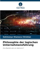 Philosophie der logischen Unternehmensführung: Eine Realität oder ein Wahnsinn? (German Edition) 6207824229 Book Cover