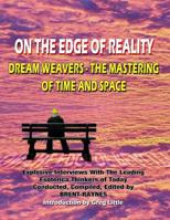 On The Edge Of Reality: Dream Weavers - The Mastering Of Time And Space 1606110683 Book Cover