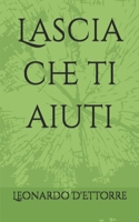 Lascia che ti aiuti (Italian Edition) B0F2Z5N8PW Book Cover
