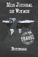 Mon Journal de Voyage Botswana: 6x9 Carnet de voyage I Journal de voyage avec instructions, Checklists et Bucketlists, cadeau parfait pour votre s�jour � Botswana et pour chaque voyageur. 1673985815 Book Cover