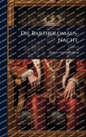 Die Bartholomäus-Nacht. 1024886212 Book Cover