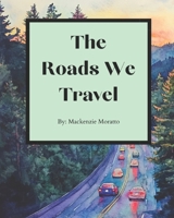 The Roads We Travel B0F3857VC7 Book Cover