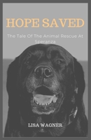 HOPE SAVED: The Tale Of The Animal Rescue At Speranza B0FVSZDSS5 Book Cover