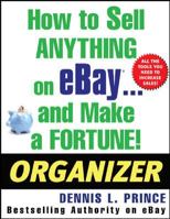 How to Sell Anything on eBay . . . and Make a Fortune! Organizer (How to Sell Anything on Ebay & Make a Fortune) 0071453180 Book Cover