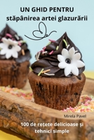 UN GHID PENTRU stapânirea artei glazurarii (Romanian Edition) 1835783880 Book Cover