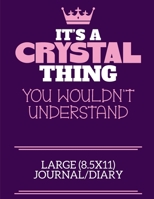 It's A Crystal Thing You Wouldn't Understand Large (8.5x11) Journal/Diary: A cute notebook or notepad to write in for any book lovers, doodle writers and budding authors! 1712383809 Book Cover