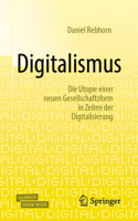 Digitalismus: Die Utopie einer neuen Gesellschaftsform in Zeiten der Digitalisierung (German Edition) 3658261307 Book Cover