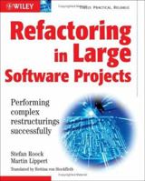 Refactoring in Large Software Projects: Performing Complex Restructurings Successfully 0470858923 Book Cover