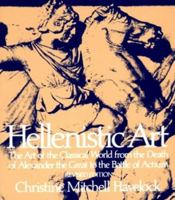 Hellenistic Art: The Art of the Classical World from the Death of Alexander the Great to the Battle of Actium 0393951332 Book Cover