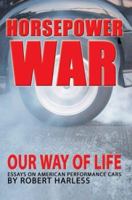 Horsepower War: Our Way of Life 0595302963 Book Cover