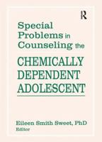 Special Problems in Counseling the Chemically Dependent Adolescent 1560241632 Book Cover