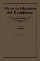 Nieten Und Schweissen Der Dampfkessel: Dargestellt Mit Berucksichtigung Von Versuchen Des Schweizerischen Vereins Von Dampfkessel-Besitzern 1924/25 366226899X Book Cover
