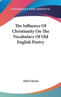 The Influence of Christianity on the Vocabulary of Old English Poetry 1022040995 Book Cover