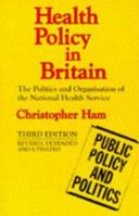 Health Policy in Britain: The Politics and Organization of the National Health Service 0333494962 Book Cover