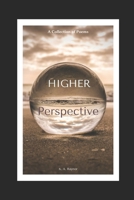 Higher Perspective: A Collection of Poems B08PR14Y15 Book Cover