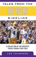 Tales from the LSU Tigers Sideline: A Collection of the Greatest Tigers Stories Ever Told 1613214073 Book Cover