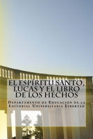 El Espiritu Santo, Lucas y El Libro de Los Hechos: Departamento de Educacion de La Editorial Universitaria Libertad 1523420758 Book Cover