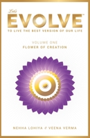 LET'S EVOLVE - VOL.01 - 'FLOWER OF CREATION': 'To Live the best version of our Life' B08XZTYKYL Book Cover