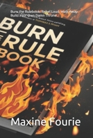 Burn the Rulebook: Rebel Loud. Walk Away. Build Your Own Damn Throne. B0F74RRG52 Book Cover