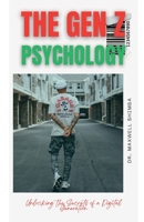 The Gen Z Psychology: Unlocking the Secrets of a Digital Generation B0DQS83CTZ Book Cover