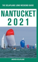 Nantucket - The Delaplaine 2021 Long Weekend Guide 1393160069 Book Cover