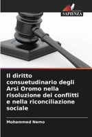 Il diritto consuetudinario degli Arsi Oromo nella risoluzione dei conflitti e nella riconciliazione sociale (Italian Edition) 6209823912 Book Cover