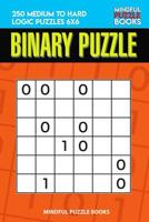 Binary Puzzle: 250 Medium to Hard Logic Puzzles 6x6 1097939111 Book Cover