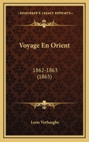 Voyage En Orient: 1862-1863 (1865) 1160759375 Book Cover