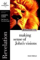 Revelation 1-14 Leader's Guide, Part 1: Making Sense of God's Visions (Word Alive Leader's Guides) 1562125338 Book Cover