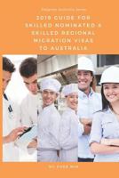 2019 Guide for Skilled Nominated and Skilled Regional Migration Visas to Australia 0648258238 Book Cover