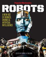 Popular Mechanics Robots: A New Age of Bionics, Drones  Artificial Intelligence 1618371681 Book Cover
