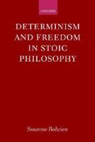 Determinism and Freedom in Stoic Philosophy 0199247676 Book Cover