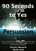 90 Seconds to Yes: The Art of Persuasion 1640590021 Book Cover