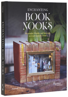 Enchanting Book Nooks: Miniature Worlds and Settings to Craft and Decorate 0789346184 Book Cover