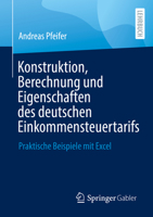 Konstruktion, Berechnung und Eigenschaften des deutschen Einkommensteuertarifs: Praktische Beispiele mit Excel 3658360828 Book Cover