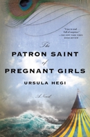 The Patron Saint of Pregnant Girls 1250156831 Book Cover