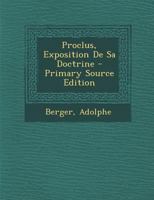 Proclus, Exposition de Sa Doctrine 2012764398 Book Cover