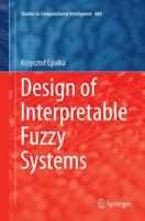 Design of Interpretable Fuzzy Systems 3319528807 Book Cover