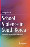 School Violence in South Korea: International Comparative Analysis 9811627290 Book Cover