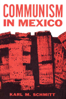 Communism in Mexico: A Study in Political Frustration 0292729561 Book Cover