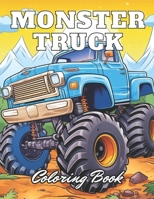Monster Truck Coloring Book: 100+ High-Quality and Unique Coloring Pages for All Ages B0CQ5MWCMR Book Cover
