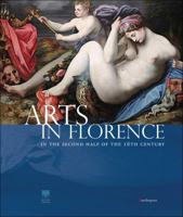 Arts in Florence: In the Second Half of the 16th Century 8874613512 Book Cover