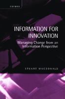 Information for Innovation: Managing Change from an Information Perspective 0199241473 Book Cover