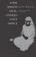 Some Spirits Heal, Others Only Dance: A Journey into Human Selfhood in an African Village 1859732887 Book Cover